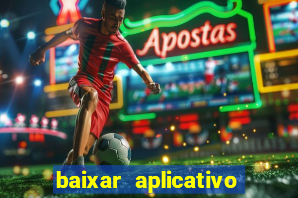 baixar aplicativo da estrela bet